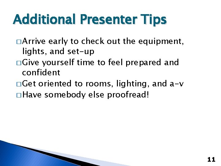 Additional Presenter Tips � Arrive early to check out the equipment, lights, and set-up