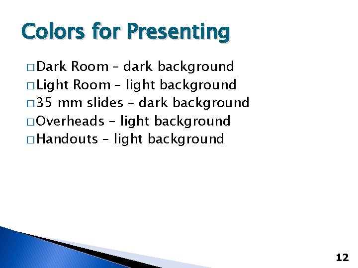 Colors for Presenting � Dark Room – dark background � Light Room – light