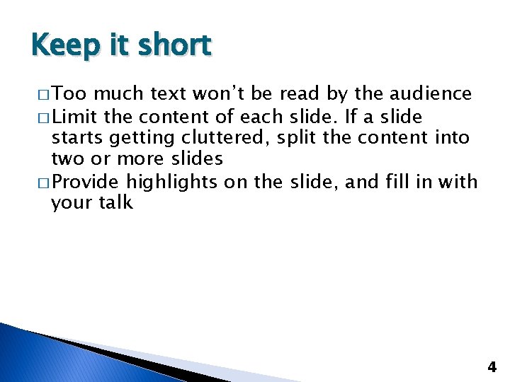 Keep it short � Too much text won’t be read by the audience �