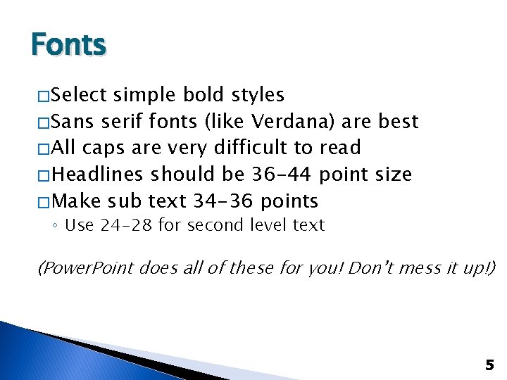 Fonts � Select simple bold styles � Sans serif fonts (like Verdana) are best