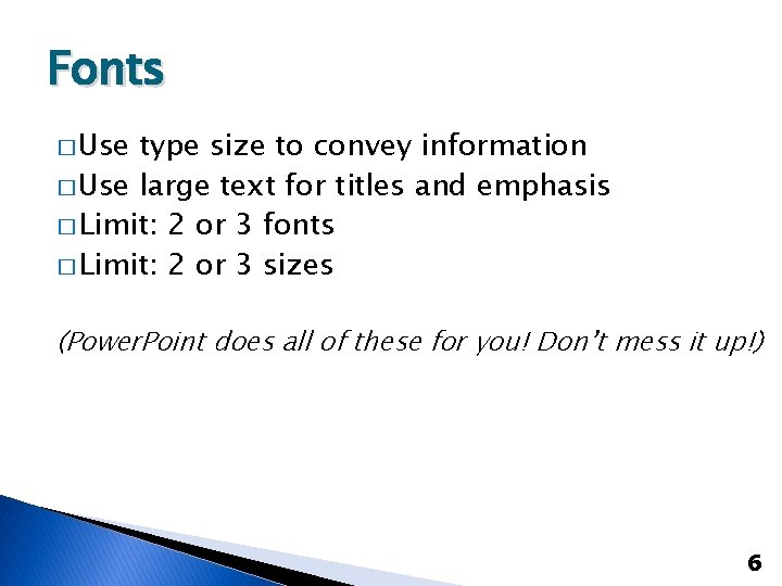 Fonts � Use type size to convey information � Use large text for titles