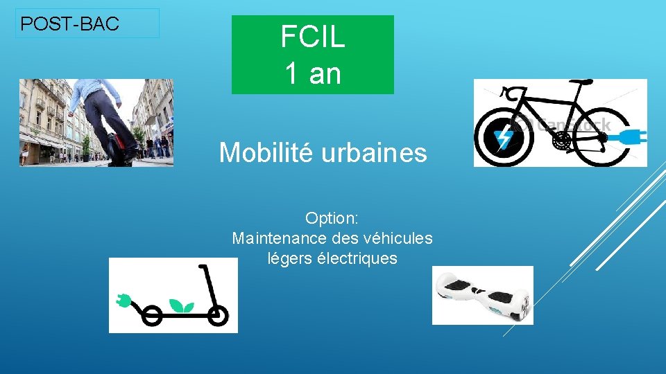 POST-BAC FCIL 1 an Mobilité urbaines Option: Maintenance des véhicules légers électriques 