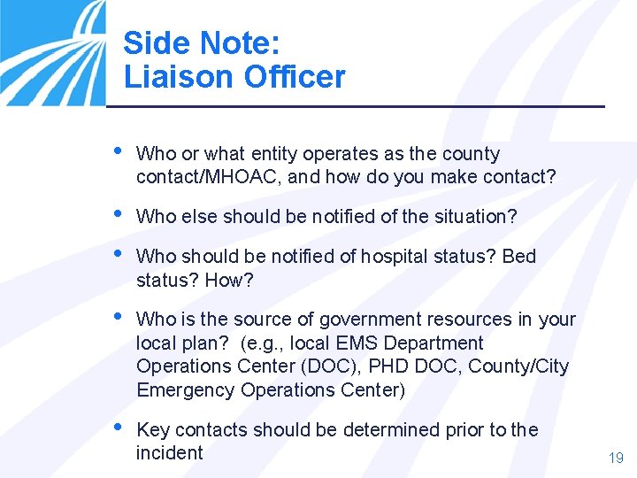 Side Note: Liaison Officer • Who or what entity operates as the county contact/MHOAC,