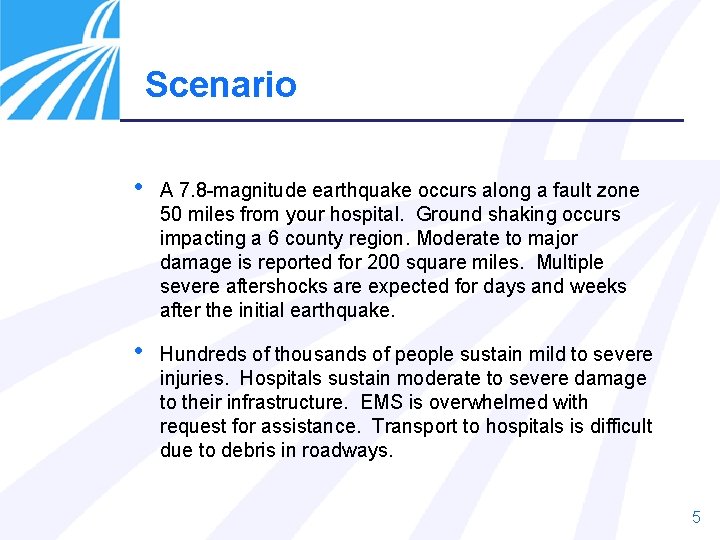 Scenario • A 7. 8 -magnitude earthquake occurs along a fault zone 50 miles