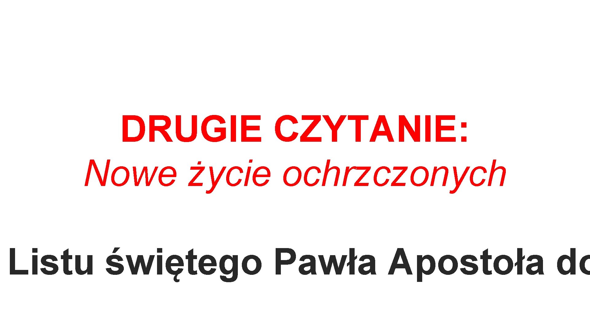 DRUGIE CZYTANIE: Nowe życie ochrzczonych Listu świętego Pawła Apostoła do 