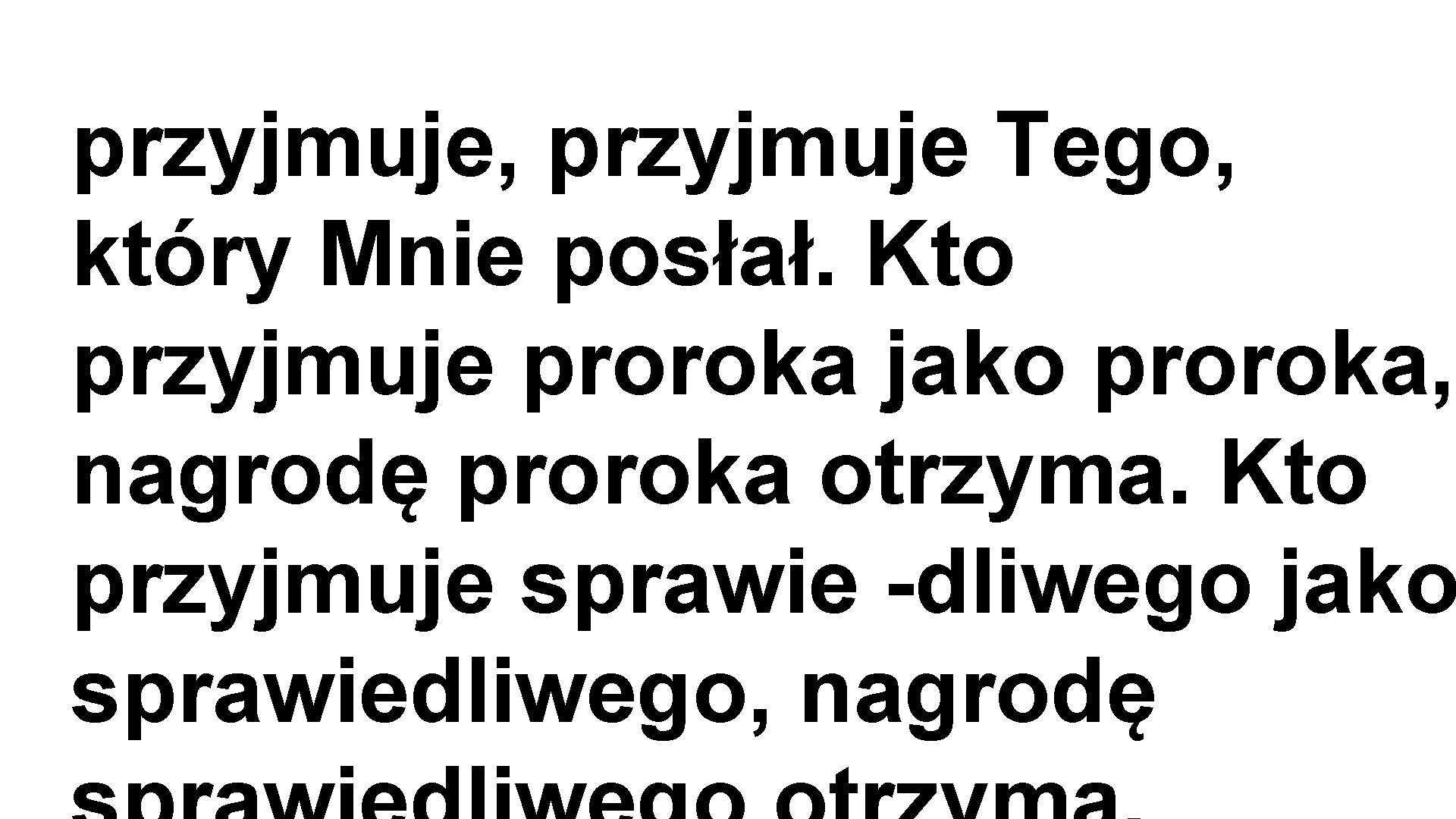 przyjmuje, przyjmuje Tego, który Mnie posłał. Kto przyjmuje proroka jako proroka, nagrodę proroka otrzyma.