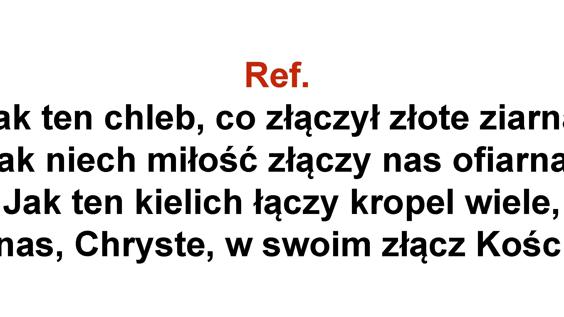 Ref. ak ten chleb, co złączył złote ziarna ak niech miłość złączy nas ofiarna