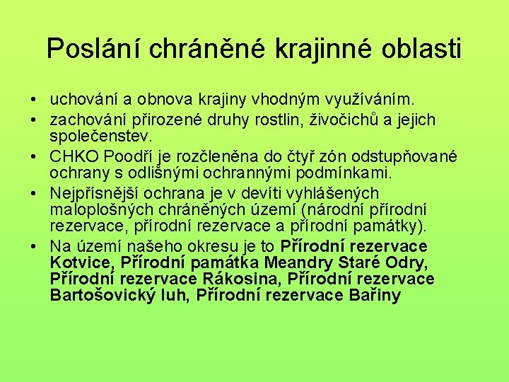 Poslání chráněné krajinné oblasti • uchování a obnova krajiny vhodným využíváním. • zachování přirozené