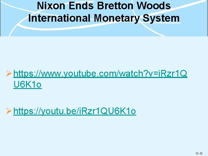 Nixon Ends Bretton Woods International Monetary System Ø https: //www. youtube. com/watch? v=i. Rzr