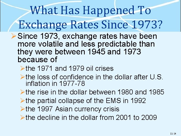 What Has Happened To Exchange Rates Since 1973? Ø Since 1973, exchange rates have