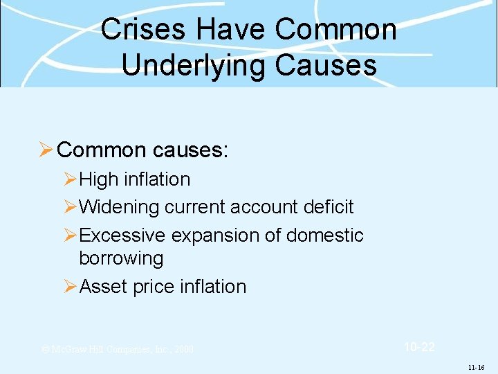 Crises Have Common Underlying Causes Ø Common causes: ØHigh inflation ØWidening current account deficit