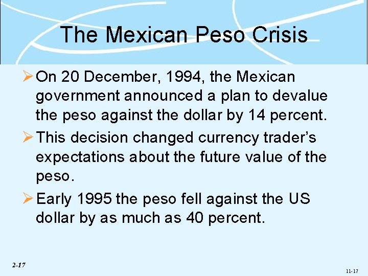 The Mexican Peso Crisis Ø On 20 December, 1994, the Mexican government announced a