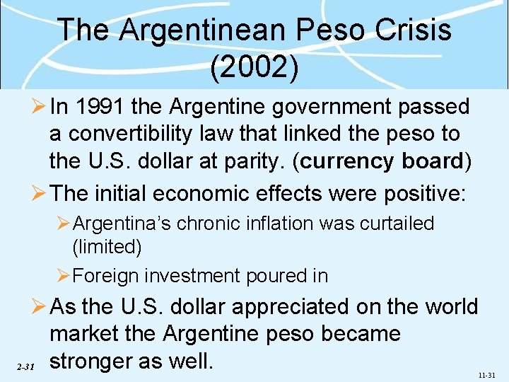 The Argentinean Peso Crisis (2002) Ø In 1991 the Argentine government passed a convertibility