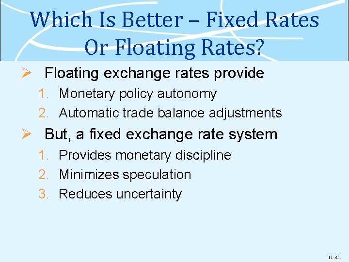 Which Is Better – Fixed Rates Or Floating Rates? Ø Floating exchange rates provide