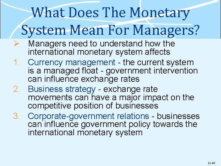 What Does The Monetary System Mean For Managers? Ø Managers need to understand how