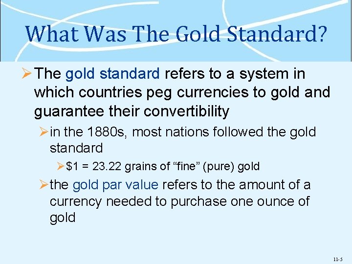 What Was The Gold Standard? Ø The gold standard refers to a system in