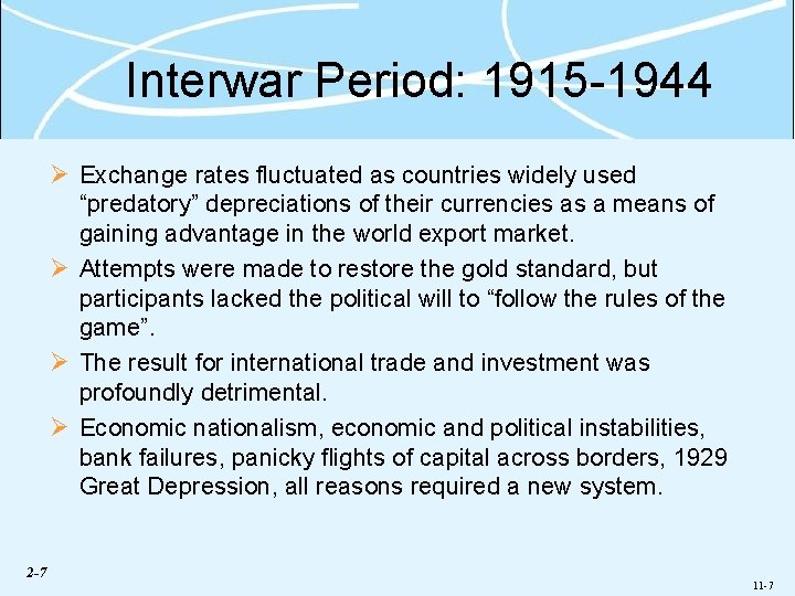 Interwar Period: 1915 -1944 Ø Exchange rates fluctuated as countries widely used “predatory” depreciations