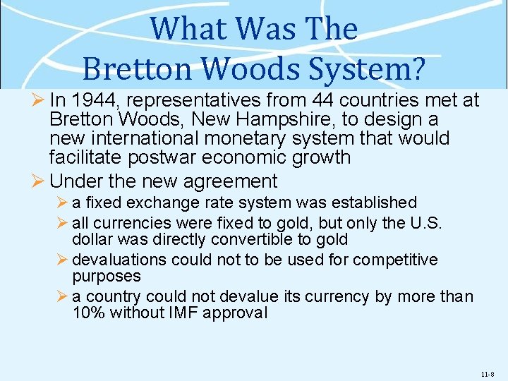 What Was The Bretton Woods System? Ø In 1944, representatives from 44 countries met