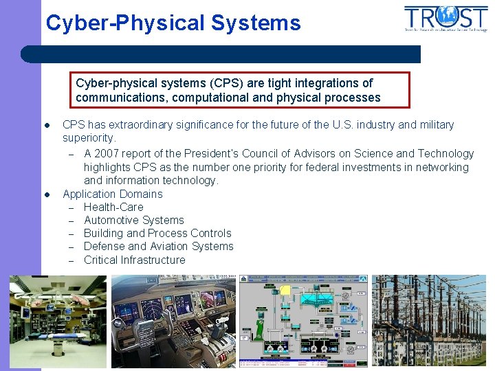 Cyber-Physical Systems Cyber-physical systems (CPS) are tight integrations of communications, computational and physical processes