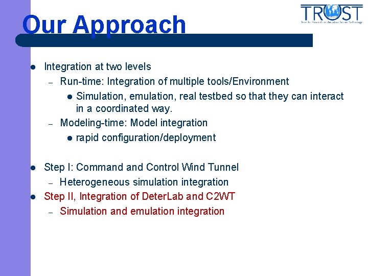 Our Approach l Integration at two levels – Run-time: Integration of multiple tools/Environment l