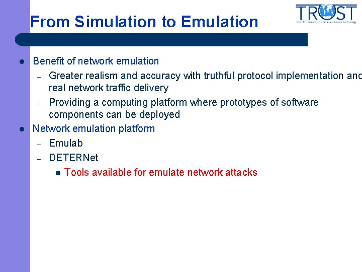 From Simulation to Emulation l l Benefit of network emulation – Greater realism and