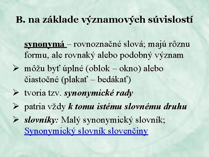 B. na základe významových súvislostí Ø Ø synonymá – rovnoznačné slová; majú rôznu formu,