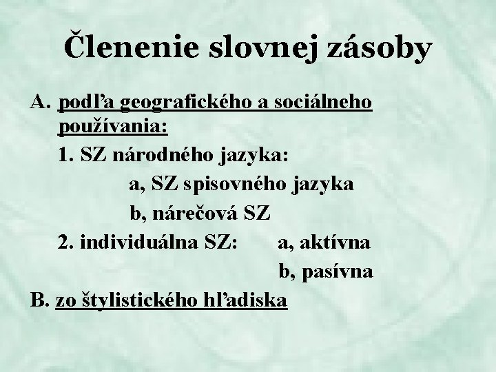 Členenie slovnej zásoby A. podľa geografického a sociálneho používania: 1. SZ národného jazyka: a,