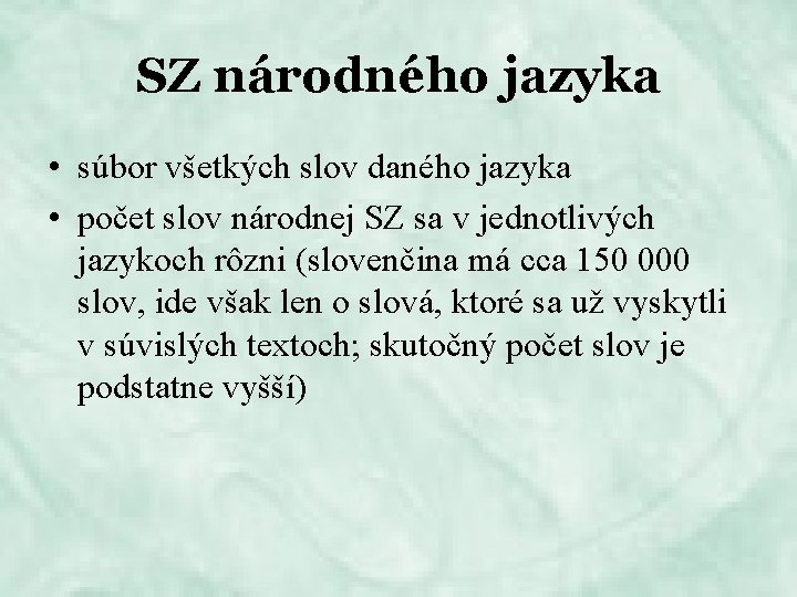 SZ národného jazyka • súbor všetkých slov daného jazyka • počet slov národnej SZ