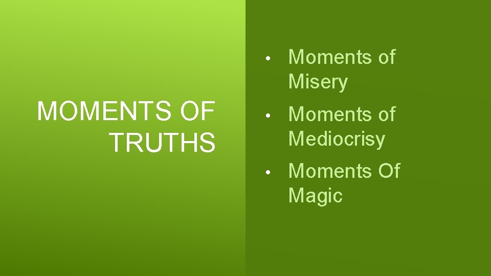 MOMENTS OF TRUTHS • Moments of Misery • Moments of Mediocrisy • Moments Of
