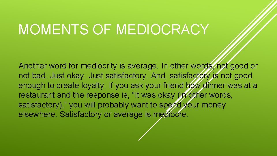 MOMENTS OF MEDIOCRACY Another word for mediocrity is average. In other words, not good