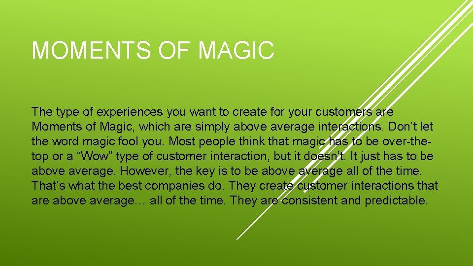 MOMENTS OF MAGIC The type of experiences you want to create for your customers