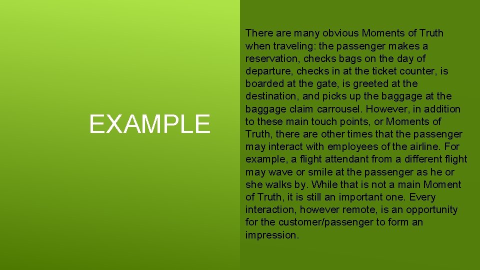 EXAMPLE There are many obvious Moments of Truth when traveling: the passenger makes a