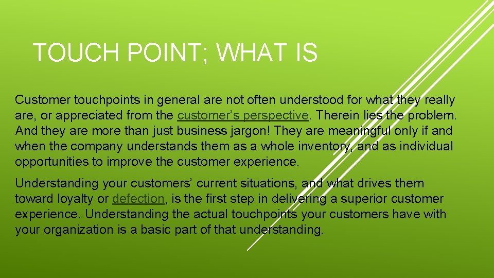 TOUCH POINT; WHAT IS Customer touchpoints in general are not often understood for what