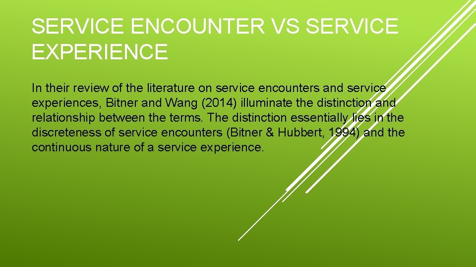 SERVICE ENCOUNTER VS SERVICE EXPERIENCE In their review of the literature on service encounters