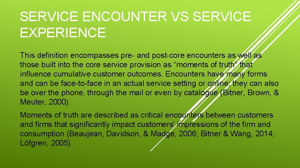 SERVICE ENCOUNTER VS SERVICE EXPERIENCE This deﬁnition encompasses pre- and post-core encounters as well