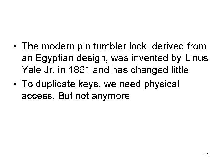  • The modern pin tumbler lock, derived from an Egyptian design, was invented