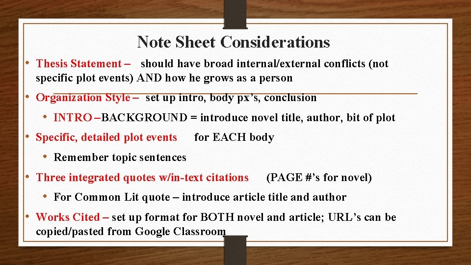Note Sheet Considerations • Thesis Statement – should have broad internal/external conflicts (not specific