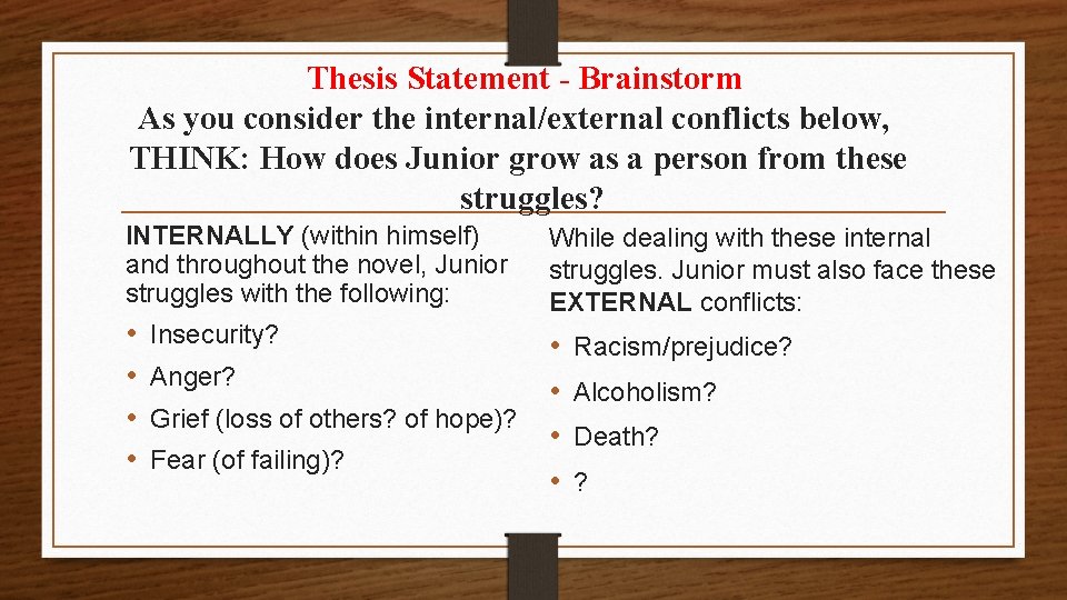 Thesis Statement - Brainstorm As you consider the internal/external conflicts below, THINK: How does