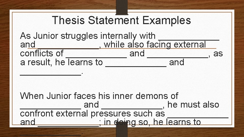 Thesis Statement Examples As Junior struggles internally with ______ and ______, while also facing