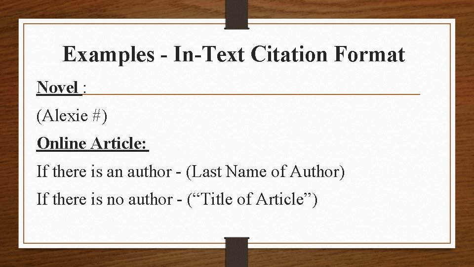 Examples - In-Text Citation Format Novel : (Alexie #) Online Article: If there is