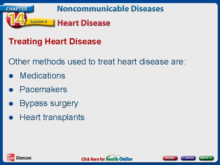 Treating Heart Disease Other methods used to treat heart disease are: Medications Pacemakers Bypass