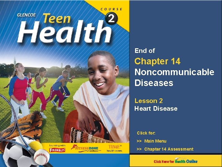 End of Chapter 14 Noncommunicable Diseases Lesson 2 Heart Disease Click for: >> Main