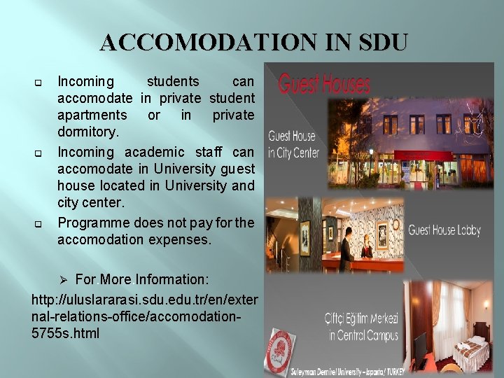 ACCOMODATION IN SDU q q q Incoming students can accomodate in private student apartments