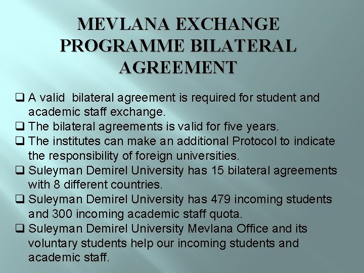MEVLANA EXCHANGE PROGRAMME BILATERAL AGREEMENT q A valid bilateral agreement is required for student