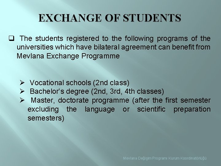 EXCHANGE OF STUDENTS q The students registered to the following programs of the universities