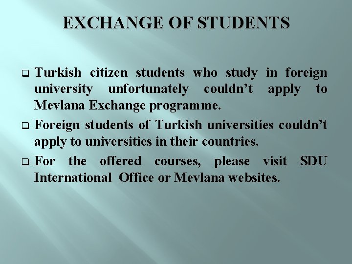 EXCHANGE OF STUDENTS q q q Turkish citizen students who study in foreign university