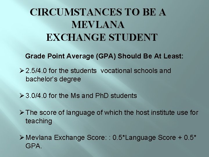 CIRCUMSTANCES TO BE A MEVLANA EXCHANGE STUDENT Grade Point Average (GPA) Should Be At