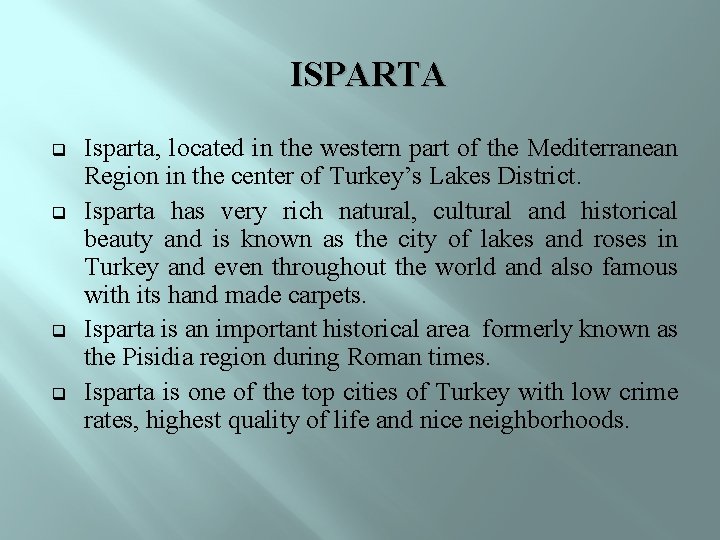 ISPARTA q q Isparta, located in the western part of the Mediterranean Region in