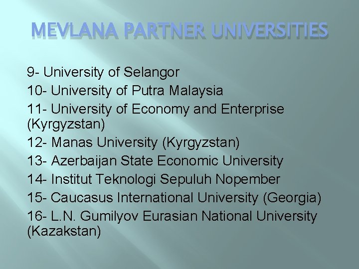 MEVLANA PARTNER UNIVERSITIES 9 - University of Selangor 10 - University of Putra Malaysia