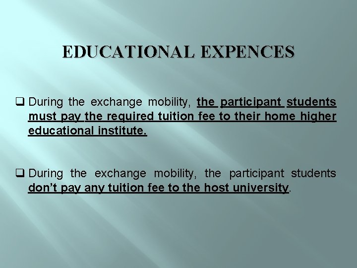 EDUCATIONAL EXPENCES q During the exchange mobility, the participant students must pay the required